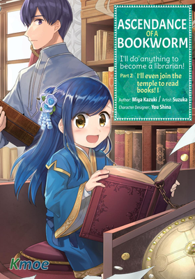 Ascendance of a Bookworm Part 2