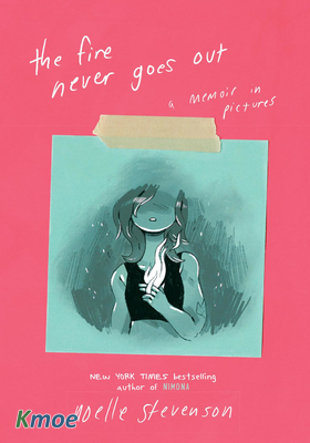 The Fire Never Goes Out: A Memoir in Pictures
