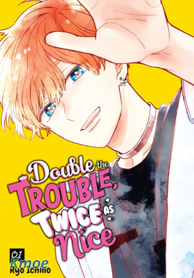 Double the Trouble, Twice as Nice